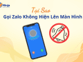 Gọi zalo không hiện lên màn hình