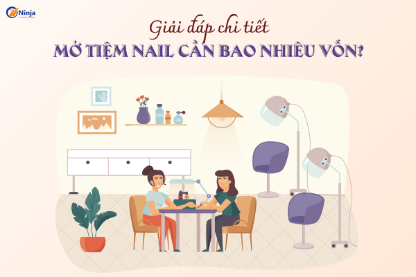 mo tiem nail can bao nhieu von Giải đáp chi tiết: Mở tiệm nail cần bao nhiêu vốn?