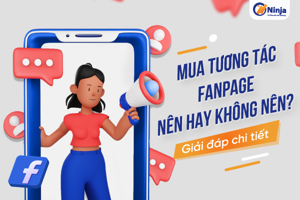 mua tuong tac fanpage Mua tương tác fanpage nên hay không nên? Giải đáp chi tiết