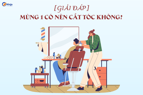 mung 1 co nen cat toc [GIẢI ĐÁP CHI TIẾT] Mùng 1 có nên cắt tóc không?