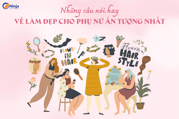 nhung cau noi hay ve lam dep cho phu nu Những câu nói hay về làm đẹp cho phụ nữ ấn tượng nhất