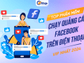 Tìm hiểu các phần mềm chạy quảng cáo facebook trên điện thoại