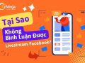 Tại sao không bình luận được trên livestream facebook?