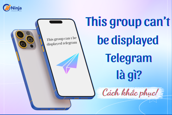 this group can t be displayed telegram This group can t be displayed telegram là gì? Cách khắc phục