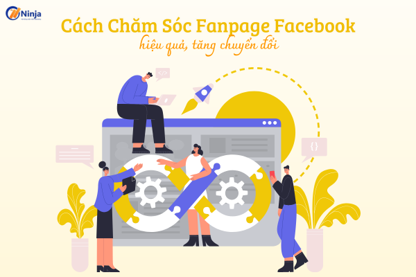 cach cham soc fanpage Cách chăm sóc fanpage facebook hiệu quả, tăng chuyển đổi