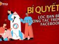 Cách lọc bạn bè ít tương tác trên facebook triệt để