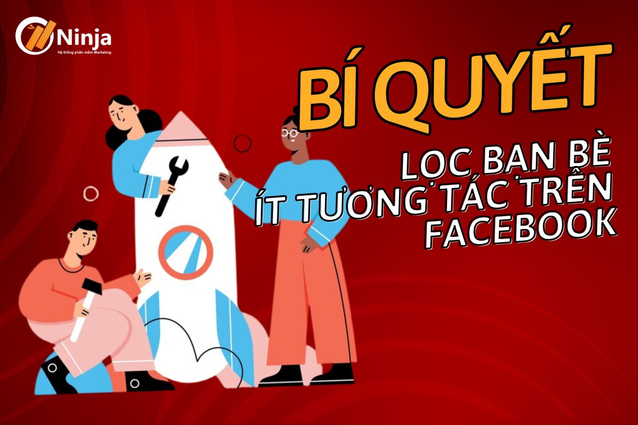 cach loc ban be it tuong tac tren facebook Cách lọc bạn bè ít tương tác trên facebook triệt để