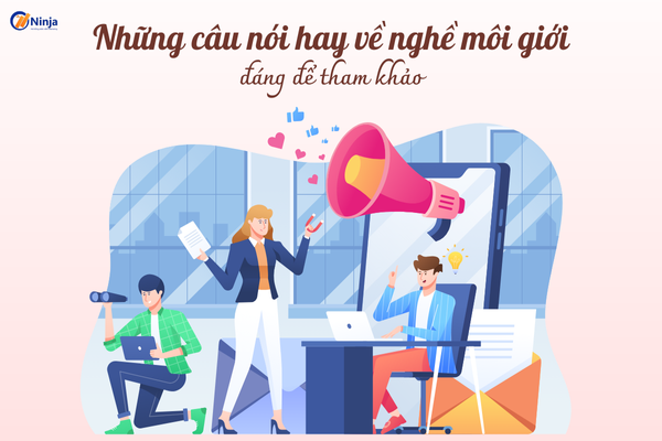 cau noi hay ve nghe moi gioi Những câu nói hay về nghề môi giới đáng để tham khảo