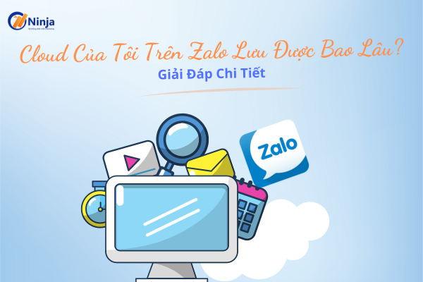 cloud cutoi tren zalo luu duoc bao lau Cloud của tôi trên zalo lưu được bao lâu? Giải đáp 