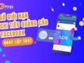 Gỡ giới hạn chi tiêu quảng cáo facebook ngay lập tức!