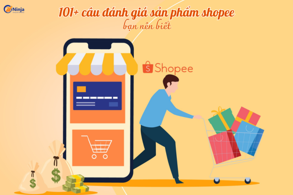 mau cau danh gia san pham shopee 101+ mẫu câu đánh giá sản phẩm shopee hay bạn nên biết