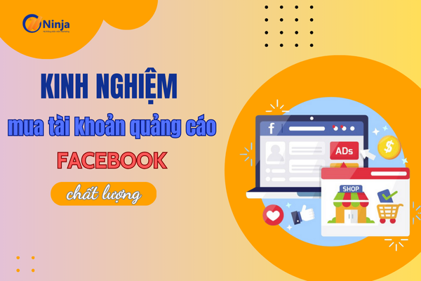 mua tai khoan quang cao facebook Kinh nghiệm mua tài khoản quảng cáo facebook chất lượng