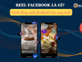 Giải đáp: reel facebook là gì?