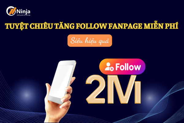 tang follow fanage mien phi Tuyệt chiêu tăng follow fanpage miễn phí Siêu hiệu quả