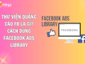 Giải đáp: Thư viện quảng cáo fb là gì?