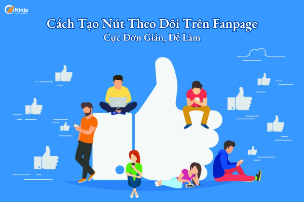 cach tao nut theo doi tren fanpage Cách tạo nút theo dõi trên fanpage cực đơn giản, dễ làm