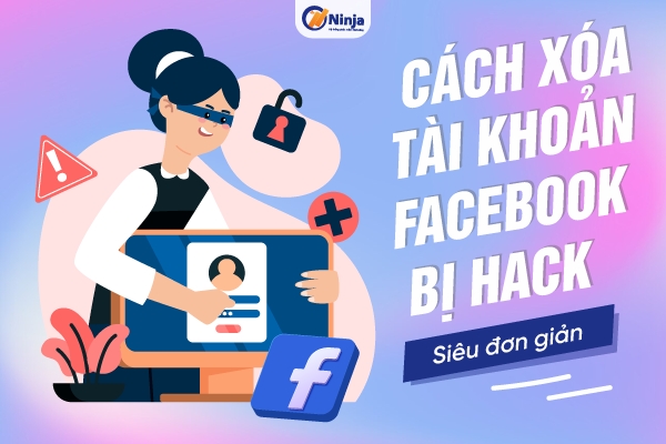 cach xoa tai khoan facebook bi hack Cách xóa tài khoản facebook bị hack Siêu đơn giản