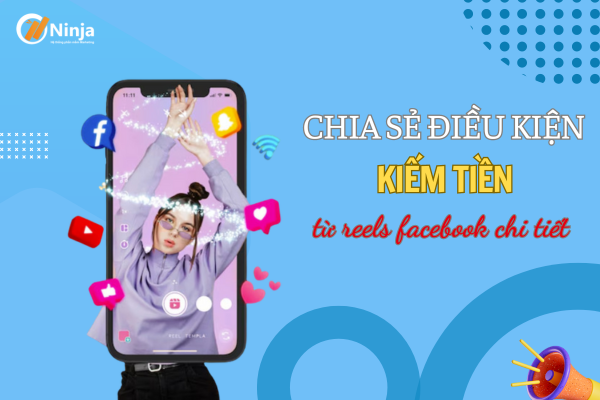 dieu kien kiem tien tu reels facebook Chia sẻ điều kiện kiếm tiền từ facebook reels chi tiết