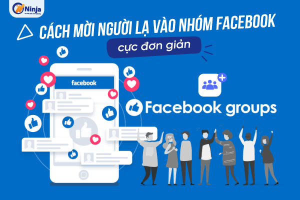 img v3 02cs 50137632 4d02 46f4 aa33 20c223bbdehu Cách mời người lạ vào nhóm facebook cực đơn giản