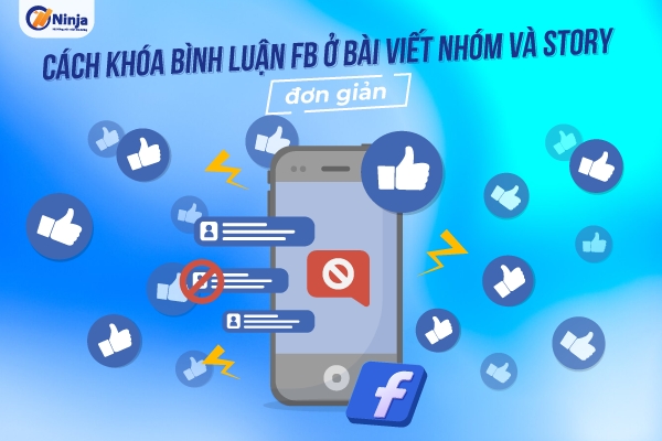 khoa binh luan fb Cách khóa bình luận fb ở bài viết nhóm và story đơn giản