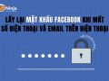 Lấy lại mật khẩu facebook khi mất số điện thoại và email trên điện thoại