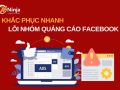 Lỗi nhóm quảng cáo facebook phải làm sao?