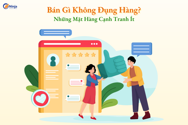 ban gi khong dung hang Bán gì không đụng hàng? Những mặt hàng cạnh tranh ít, sinh lời cao