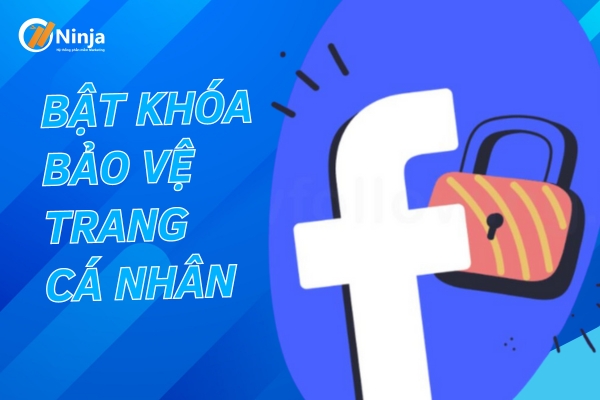 bat khoa bao ve trang ca nhan 6 Bật khóa bảo vệ trang cá nhân và những lợi ích bạn nên biết