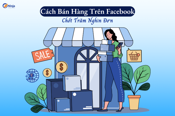 cach ban hang tren facebook Cách bán hàng trên facebook chốt trăm nghìn đơn