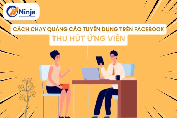 cach chay quang cao tuyen dung tren facebook 8 Cách chạy quảng cáo tuyển dụng trên facebook thu hút ứng viên