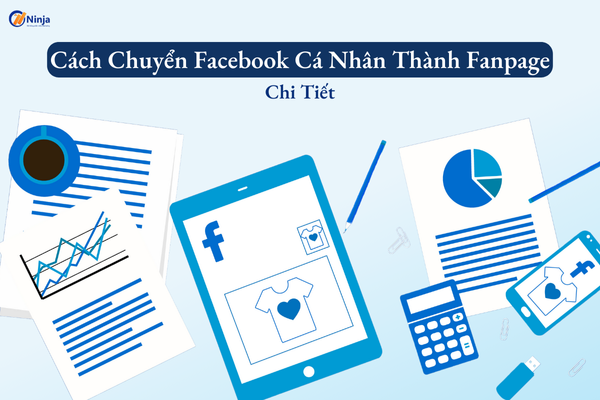 cach chuyen facebook ca nhan thanh fanpage Cách chuyển facebook cá nhân thành fanpage chi tiết