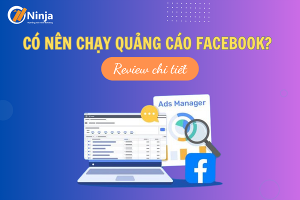 co nen chay quang cao facebook Có nên chạy quảng cáo facebook? Review chi tiết