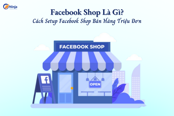 facebook shop la gi Facebook shop là gì? Cách setup facebook shop cực đơn giản