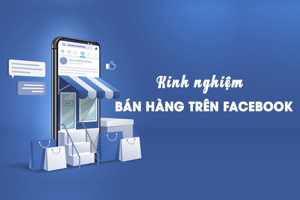 kinh nghiem ban hang tren facebook Cách bán hàng trên facebook chốt trăm nghìn đơn