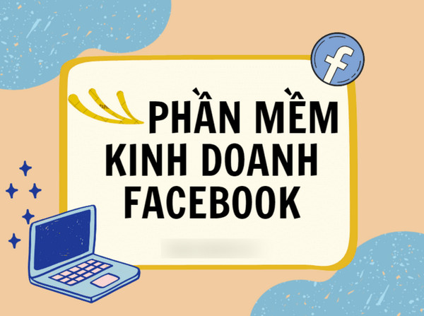 phan mem kinh doanh facebook hieu qua Top 13 phần mềm kinh doanh facebook tăng hiệu suất 100%