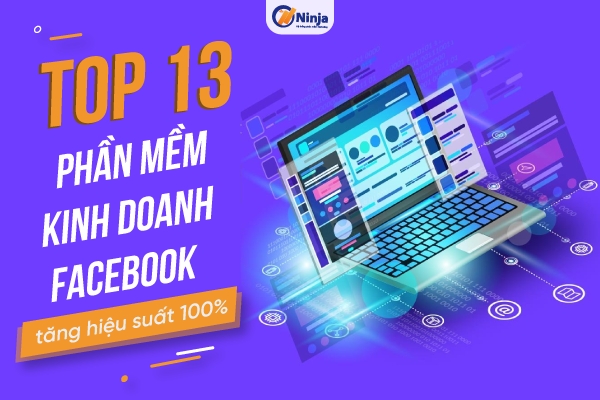 Bật mí top các phần mềm kinh doanh facebook hiệu quả nhất