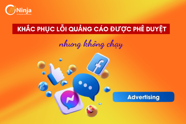 Cách khắc phục lỗi quảng cáo được phê duyệt nhưng không chạy