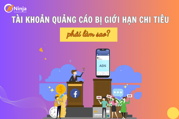 tai khoan quang cao bi gioi han chi tieu Tài khoản quảng cáo bị giới hạn chi tiêu, làm thế nào để gỡ?