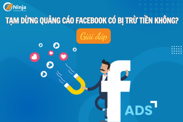 tam dung quang cao facebook co bi tru tien khong Giải đáp: Tạm dừng quảng cáo facebook có bị trừ tiền không?