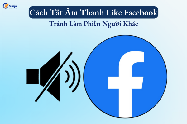 tat am thanh like facebook Bật mí cách tắt âm thanh like facebook tránh làm phiền người khác