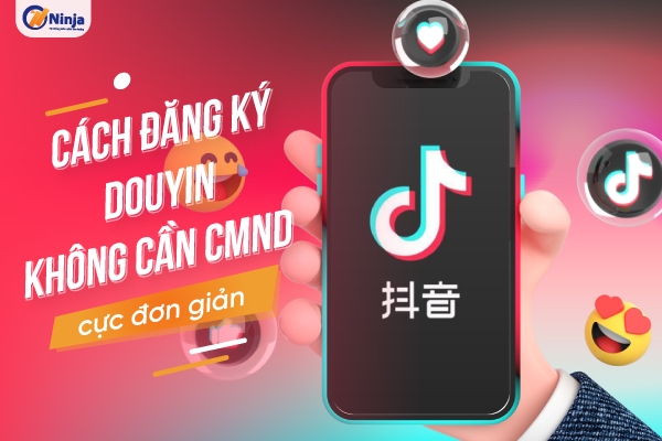 Cách đăng ký douyin không cần cmnd