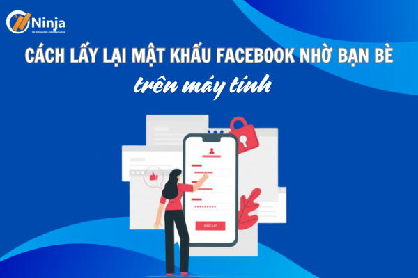 Hướng dẫn cách lấy lại mật khẩu facebook nhờ bạn bè trên máy tính