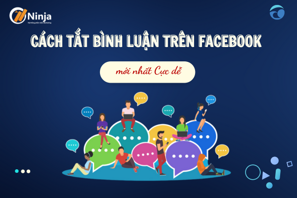 Hướng dẫn cách tắt bình luân trên facebook mới nhất