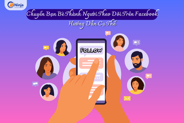 chuyển bạn bè thành người theo dõi trên facebook