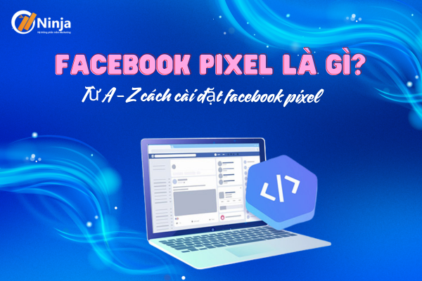 Facebook Pixel là gì? Giải đáp chi tiết