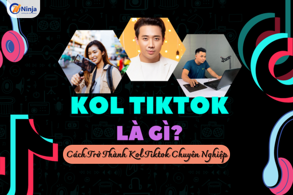 kol tiktok la gi KOL TikTok là gì? Cách trở thành KOL TikTok chuyên nghiệp, thành công