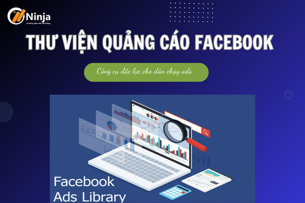 thu vien quang cao facebook Thư viện quảng cáo Facebook: Công cụ đắc lực cho dân chạy ads