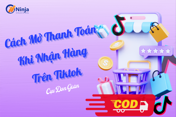 cach mo thanh toan khi nhan hang tren tiktok Cách mở thanh toán khi nhận hàng trên tiktok cực đơn giản