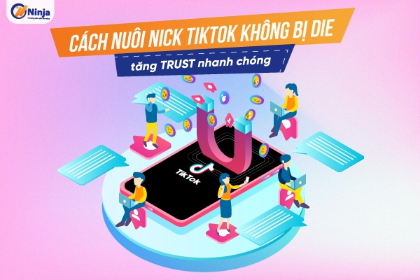 Cách nuôi nick tiktok