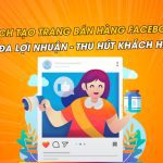 Cách tạo trang bán hàng trên facebook tối đa lợi nhuận hiệu quả